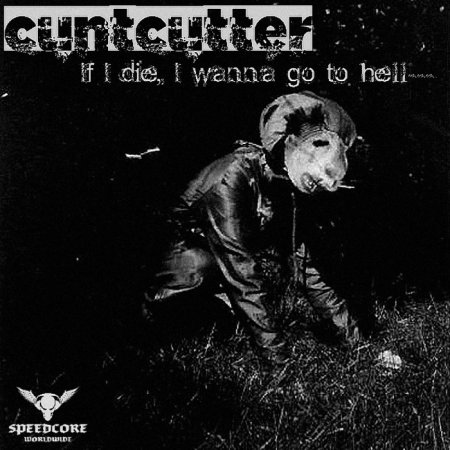 Cuntcutter - If I Die, I Wanna Go To Hell
