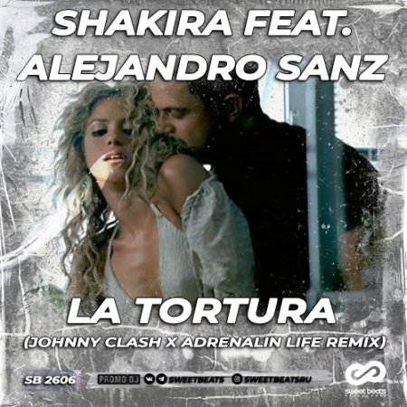 Shakira Feat. Alejandro Sanz - La Tortura (Johnny Clash x Adrenalin Life Radio Edit)