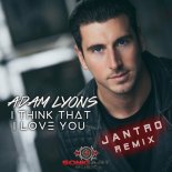 Adam Lyons - I Think That I Love You (JANTRO Remix)