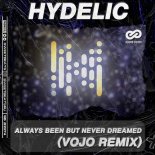 Hydelic - Always Been But Never Dreamed (VoJo Remix)
