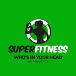 SuperFitness - Who's In Your Head (Workout Mix 133 bpm)
