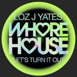 Loz J Yates - Let's Turn It Out (Original Mix)