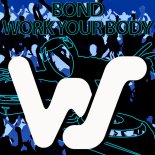 Bond - Work Your Body (Original Mix)