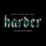 Santti, MKLA, DEADLINE - Harder (Future Rave Remix) (Extended Mix)