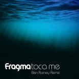 Fragma feat. Ben Rainey - Toca Me (Ben Rainey Remix 2 Edition )