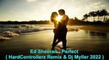 Ed Sheeran - Perfect ( HardControllerz Remix & Dj Myller 2022 )