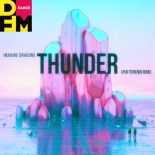 Imagine Dragons — Thunder (Ayur Tsyrenov DFM remix)
