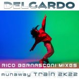 Delgardo - Runaway Train 2K22 (Rico Bernasconi Remix Extended)