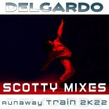 Delgardo - Runaway Train 2K22 (Scotty Extended Mix)