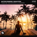 Anton Powers & ManyFew - These Are The Days (Extended Mix)