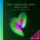 Basslovers United & FSDW - Back to You (Ryan Thistlebeck Remix)