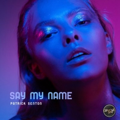 PATRICK SENTON - Say My Name (Radio Edit)