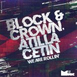Block & Crown, Atilla Cetin - We Are Rollin (Original Mix)