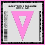 Black V Neck, Chico Rose - Come On Over (Extended Mix)