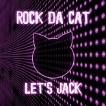 Rock Da Cat - Let's Jack (Mainstream Cat Mix)