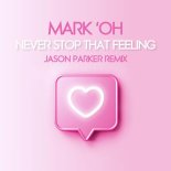 Mark 'Oh - Never Stop That Feeling (Jason Parker Extended Remix)