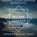 Hardwell KAAZE Jonathan Mendelsohn - We Are Legends (Unknown Players remix)