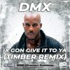 DMX - X Gon Give It To Ya (Timber Remix)