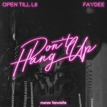 Faydee, OPEN TILL L8 - Don't Hang Up (Original Mix)