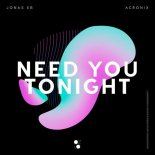 AcroniX, Jonas Eb - Need You Tonight (Extended Mix)
