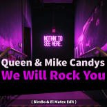 Queen & Mike Candys - We Will Rock You 2022 ( BimBo & El Matex Edit ).