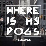 Freshdance - Where is my dogs (Original Mix)