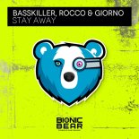 Basskiller Feat. Rocco & Giorno - Stay Away (Extended Mix)