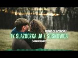 Piotr Olszewski - Ty Ślązoczka Ja Z Sosnowca (Levelon Remix)
