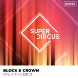 Block & Crown - Only the Best (Original Mix)