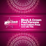 Block & Crown, Paul Parsons Feat. Culum Frea - Love Like This (Original Mix)