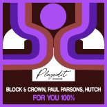 Block & Crown, Paul Parsons Feat. Hutch - For You 100% (Original Mix)