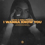 Lucha & Shea Michael - I Wanna Know You (Extended Mix)