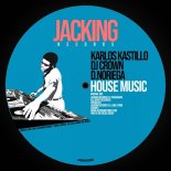 Karlos Kastillo, DJ Crown, D. Noriega - House Music (Original Mix)