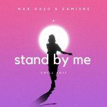 Max Oazo & Camishe - Stand By Me (Chill Edit)