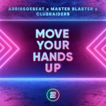 Abrissgebeat, Master Blaster, Clubraiders - Move Your Hands Up