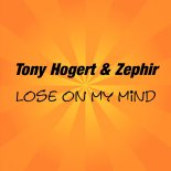 Tony Hogert & Zephir - Lose on my mind