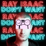 Ray Isaac - Don't Want (SlapU Remix)