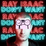 Ray Isaac - Don't Want (SlapU Extended Remix)