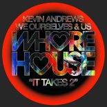 Kevin Andrews, We Ourselves & Us - It Takes 2 (Original Mix)