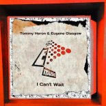 Eugene Glasgow, Tommy Heron - I Can't Wait (Tommy's Full Force Mix)