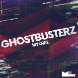 Ghostbusterz - My Girl (Original Mix)