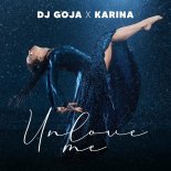 DJ Goja feat. Karina - Unlove Me
