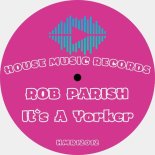 Rob Parish - It's a Yorker (Original Mix)