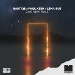 Bastiqe, Paul Keen & Lena Sue - One New Rule (Extended Mix)