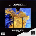Wave Wave & LissA - Not Yours (Damien N-Drix Extended Remix)