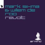 Mark Sixma & Willem de Roo - Revolt (Extended Mix)