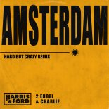 Harris & Ford & 2 Engel & Charlie - Amsterdam (Hard But Crazy Remix)