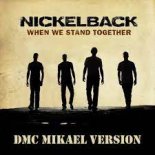 Nickelback - When We Stand Together (DMC Mikael Radio Version)