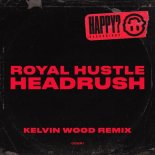 Royal Hustle - Headrush (Kelvin Wood Extended Remix)
