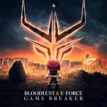 Bloodlust & E-Force - Game Breaker (Extended Mix)